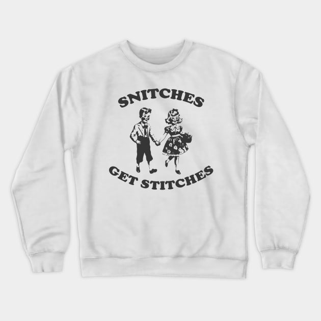 Snitches Get Stitches Tee - Funny Y2K Crewneck Sweatshirt by Justin green